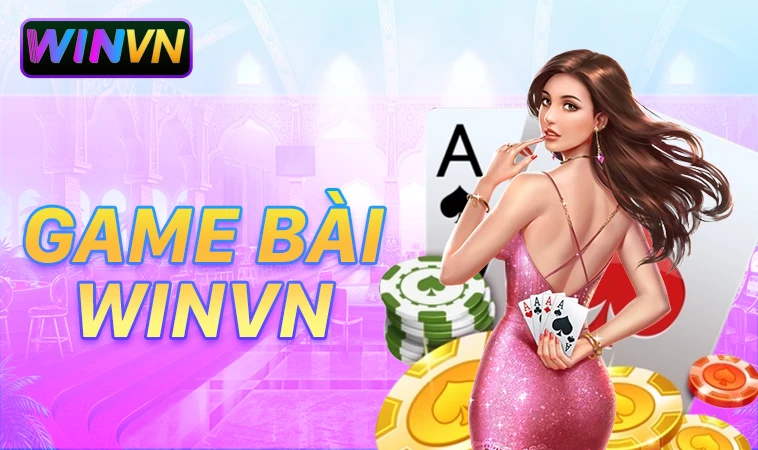 Trải nghiệm chơi game bài cực đã tại nhà cái WINVN